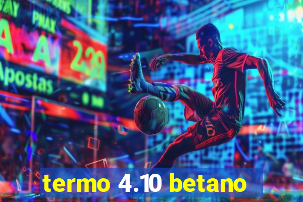 termo 4.10 betano